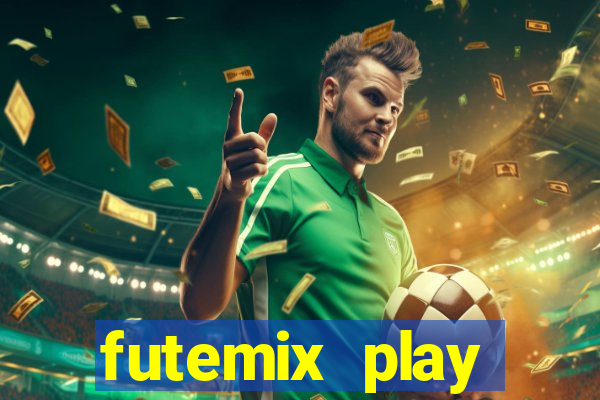 futemix play futebol ao vivo